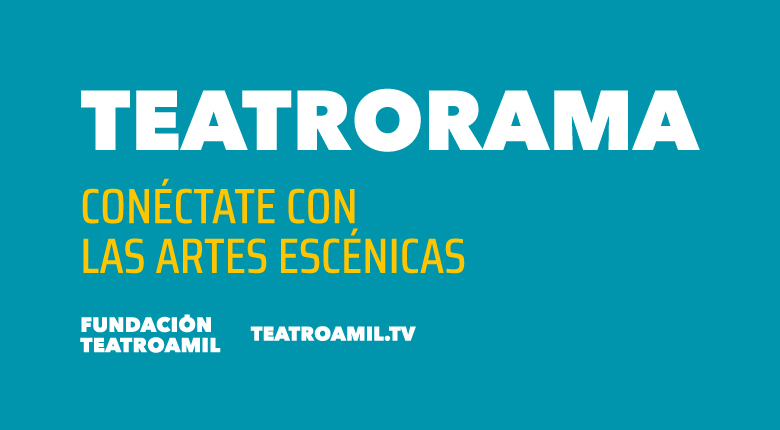 TEATRORAMA – Teatro A Mil TV