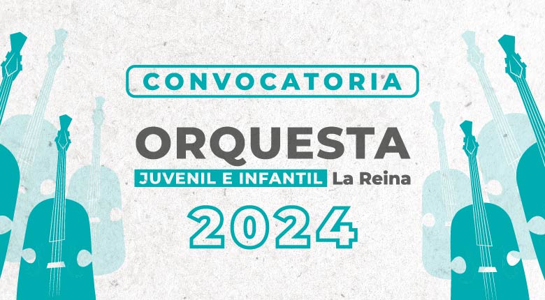 Convocatoria Orquesta de La Reina 2024